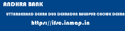 ANDHRA BANK  UTTARAKHAND DEHRA DUN DEHRADUN BALLUPUR CHOWK DEHRADUN  ifsc code